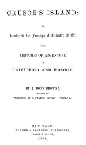 [Gutenberg 39918] • Crusoe's Island: A Ramble in the Footsteps of Alexander Selkirk / With Sketches of Adventure in California and Washoe